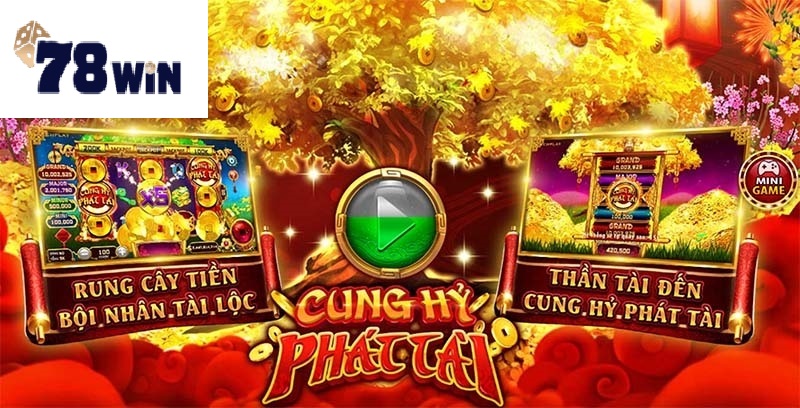 Cung Hỷ Phát Tài là một trong những trò chơi Slots hấp dẫn tại cổng game 78win